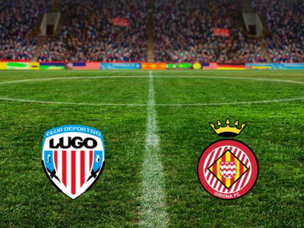 nhan-dinh-soi-keo-bong-da-lugo-vs-girona-3h00-ngay-8-1