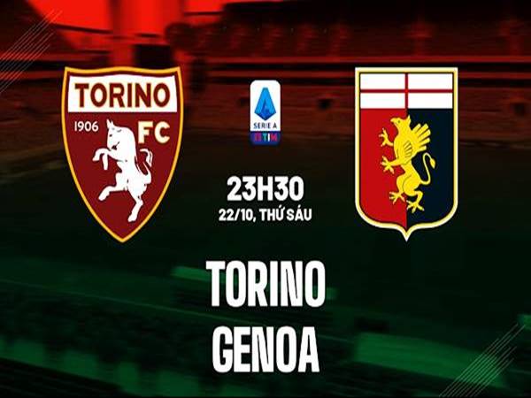 Dự đoán Châu Á Torino vs Genoa, 23h30 ngày 22/10 VĐQG Ý