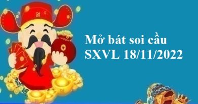 Mở bát chốt số SXVL 18/11/2022