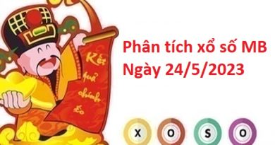 Phân tích xổ số MB 24/5/2023