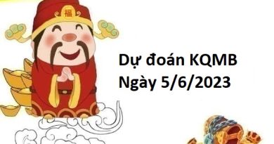 dự đoán KQMB 5/6/2023