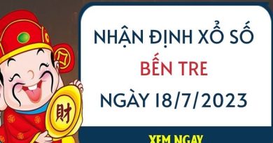 Nhận định xổ số Bến Tre ngày 18/7/2023 thứ 3 hôm nay