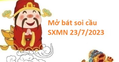 Mở bát chốt số SXMN 23/7/2023