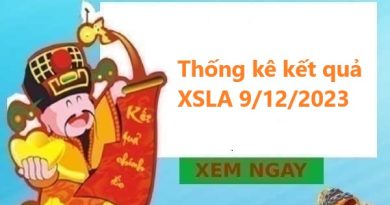 Thống kê kết quả XSLA 9/12/2023